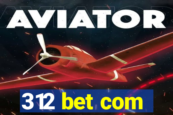 312 bet com